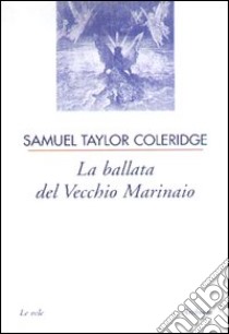 La ballata del vecchio marinaio libro di Coleridge Samuel Taylor