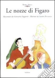 Le nozze di Figaro libro di Dapporto Giancarla; Bersanetti Sandra