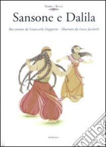 Sansone e Dalila libro di Dapporto Giancarla; Jacobelli Luisa