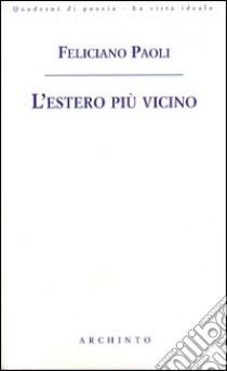 L'estero più vicino libro di Paoli Feliciano