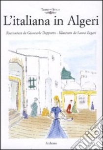 L'italiana in Algeri libro di Dapporto Giancarla; Zagari L.