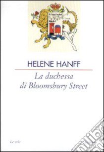 La duchessa di Bloomsbury Street libro di Hanff Helene; Baglieri G. (cur.)