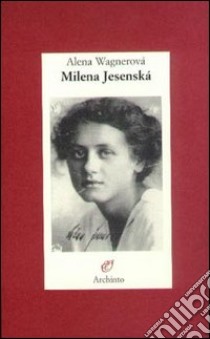 Milena Jesenska libro di Wagnerova Alena