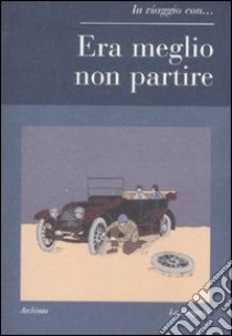 Era meglio non partire libro di Discacciati R. (cur.)