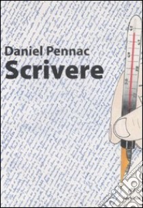 Scrivere. Ediz. illustrata libro di Pennac Daniel