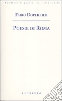 Poesie di Roma libro di Doplicher Fabio