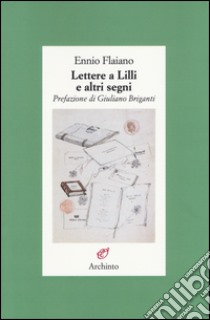 Lettere a Lilli e altri segni libro di Flaiano Ennio