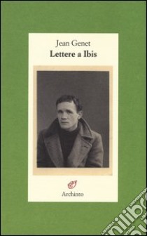 Lettere a Ibis libro di Genet Jean; Plainemaison J. (cur.)