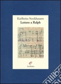 Lettere a Ralph libro di Stockhausen Karlheinz; Bossini O. (cur.)