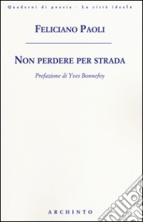 Non perdere per strada libro di Paoli Feliciano