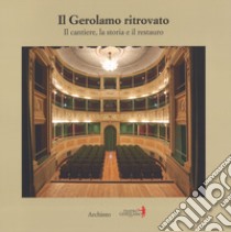 Il Gerolamo ritrovato. Il cantiere, la storia e il restauro. Ediz. illustrata libro di Guazzoni Edoardo; Crivelli Filippo; Porro Maurizio; Crimi F. (cur.)