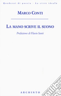 La mano scrive il suono libro di Conti Marco