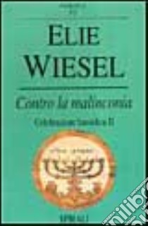 Contro la malinconia. Celebrazione hassidica II (2) libro di Wiesel Elie