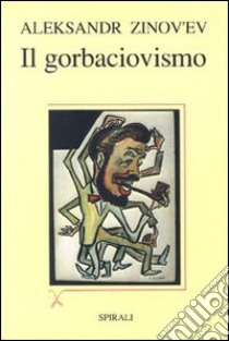 Il Gorbaciovismo libro di Zinov'Ev Aleksandr