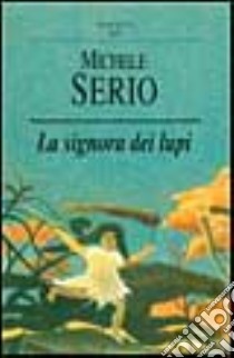 La signora dei lupi libro di Serio Michele