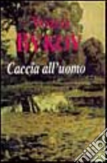 Caccia all'uomo libro di Bykov Vasil'