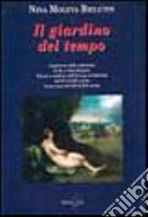 Il giardino del tempo. Catalogo delle opere libro di Bielutin Nina