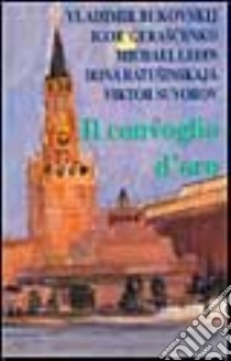 Il convoglio d'oro libro di Bukovskij Vladimir