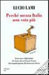 Perché mezza Italia non vota più libro di Lami Lucio