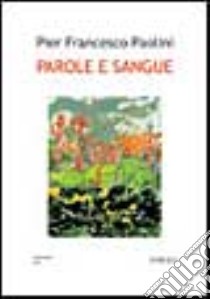 Parole e sangue libro di Paolini P. Francesco