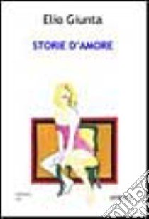 Storie d'amore libro di Giunta Elio