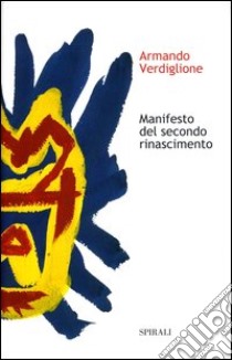 Manifesto del secondo Rinascimento libro di Verdiglione Armando