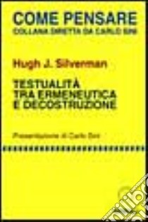 Testualità fra ermeneutica e decostruzione libro di Silverman Hugh J.