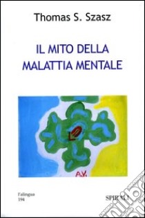 Il mito della malattia mentale libro di Szasz Thomas S.