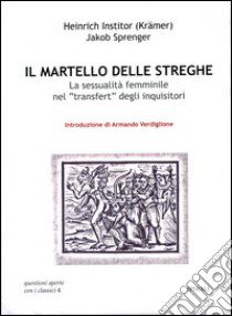 Il martello delle streghe. La sessualità femminile nel transfert degli inquisitori libro di Krämer Heinrich - Sprenger Jakob