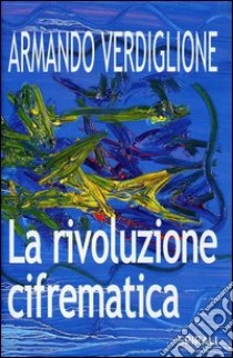 La rivoluzione cifrematica libro di Verdiglione Armando