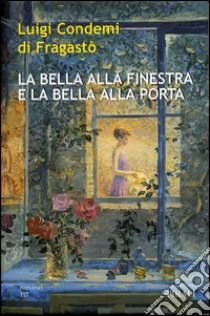 La bella alla finestra e la bella alla porta libro di Condemi di Fragastò Luigi