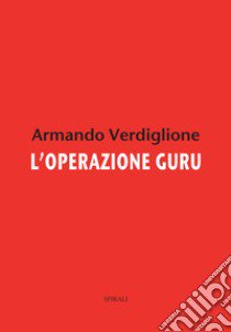 L'operazione guru libro di Verdiglione Armando