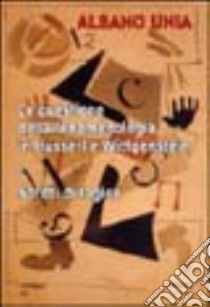 La questione della fenomenologia in Husserl e Wittgenstein e scritti di logica libro di Unia Albano