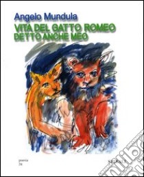 Vita del gatto Romeo detto anche Meo libro di Mundula Angelo