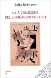 La rivoluzione del linguaggio poetico libro di Kristeva Julia