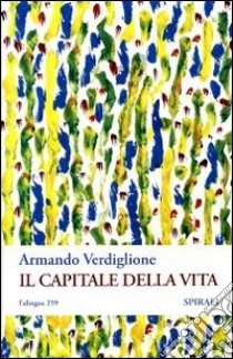 Il capitale della vita libro di Verdiglione Armando