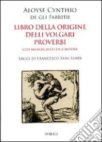 Libro della origine delli volgari proverbi libro di Fabrizi Alvise C. de'