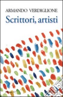 Scrittori, artisti libro di Verdiglione Armando