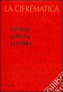 La follia. La pazzia. La clinica libro