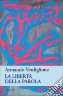 La libertà della parola libro di Verdiglione Armando