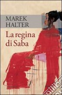 La regina di Saba libro di Halter Marek