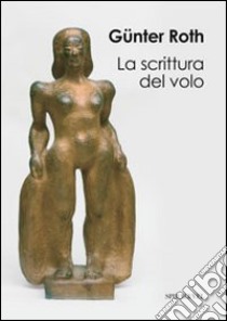 La Scrittura del volo libro di Roth Günther