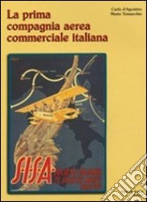 Sisa. La prima compagnia aerea commerciale italiana libro di D'Agostino Carlo; Tomarchio Mario