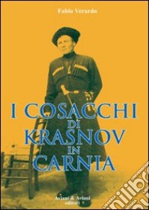 I cosacchi di Krasnov in Carnia libro di Verardo Fabio