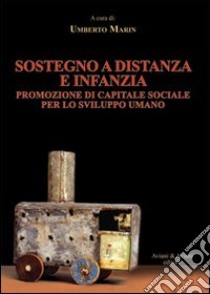 Sostegno a distanza e infanzia. Promozione di capitale sociale per lo sviluppo umano libro