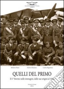 Quelli del primo. Il 1°stormo nelle immagini, dalle sue origini dal 1940 libro di Bassi Roberto; Chianese Fulvio; D'Agostino Carlo