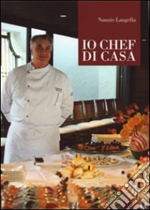 Io chef di casa libro di Langella Nunzio