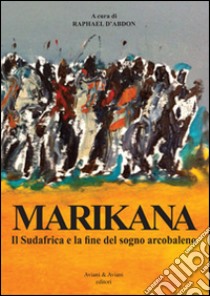 Marikana. Il Sudafrica e la fine del sogno arcobaleno libro di D'Abdon R. (cur.)