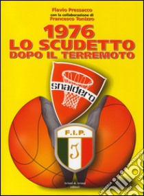 1976 lo scudetto dopo il terremoto libro di Presacco Flavio; Tonizzo Francesco