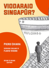 Viodaraio Singapûr? libro di Chiara Piero